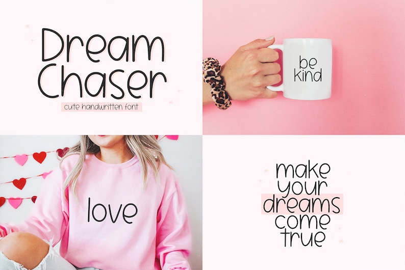 May include: A collage of four images with motivational text. The top left image displays "Dream Chaser" with "cute handwritten font". The top right image shows a white mug with "be kind". The bottom left image shows a pink sweatshirt with "love". The bottom right image says "make your dreams come true".