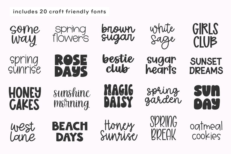 May include: A digital download of 20 craft-friendly fonts. The fonts are displayed in a grid with a variety of styles and lettering. The fonts include words like "some way", "spring flowers", "brown sugar", "white sage", "girls club", "rose days", "bestie club", "sugar hearts", "sunset dreams", "honey cakes", "sunshine morning", "magic daisy", "spring garden", "sun day", "west lane", "beach days", "honey sunrise", "spring break", and "oatmeal cookies".
