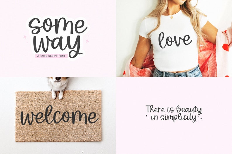 May include: A cute script font called "Some Way" with a pink background. The font is used in the words "love", "welcome", and "There is beauty in simplicity".