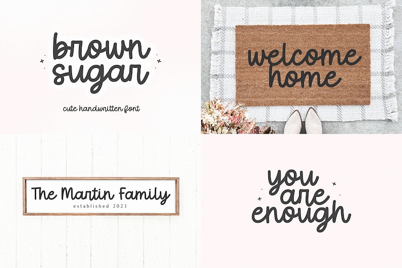 May include: Four different examples of a handwritten font called "Brown Sugar" in black on a white background. The font is used to write the phrases "brown sugar", "welcome home", "The Martin Family established 2023", and "you are enough".