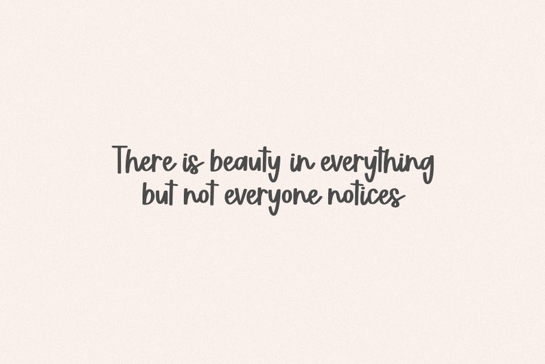 May include: A motivational quote in a handwritten font reads "There is beauty in everything but not everyone notices."