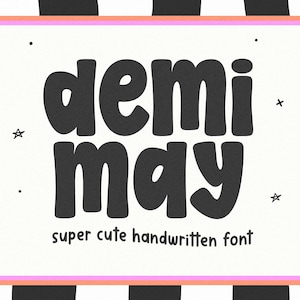 May include: A graphic design featuring the words "demi may" in a bold, rounded font. The text "super cute handwritten font" is below. The design is on a white background with black stars and dots, framed by a pink and orange border, set against a black and white checkered pattern.
