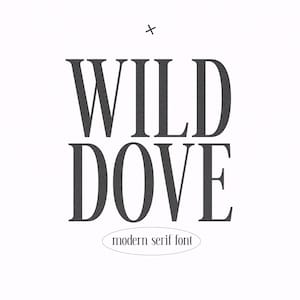 Wild Dove Font - Serif Font, Modern Font, Stylish Font, Classy Fonts, Logo Font, Cricut Fonts, Editorial Font, Vintage, Tall Serif Font