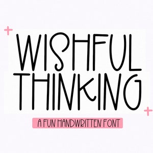 May include: Wishful Thinking, a fun handwritten font. The text is in black against a white background with pink plus signs on either side.