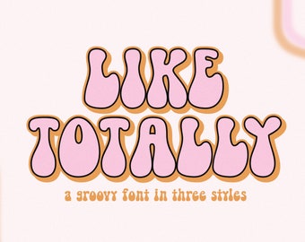 May include: A groovy font design in three styles, with the text "Like Totally" in pink and orange.