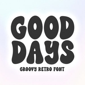 Good Days Retro Font - Groovy Font, Modern Font, Hippie Font, 70s Font, Cricut Fonts, Procreate Fonts, Fonts for Cricut, Bubbly Font