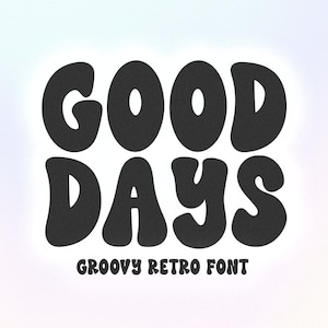 Good Days Retro Schrift - Groovy Schrift, Moderne Schrift, Hippie Schrift, 70er Jahre Schrift, Cricut Schriften, Procreate Schriften, Schriften für Cricut, Bubbly Schrift