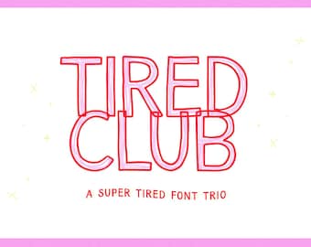 May include: A white background with a pink border features the words "TIRED CLUB" in a red, outlined font. Below, the text reads "A SUPER TIRED FONT TRIO". The design has a playful, hand-drawn aesthetic.