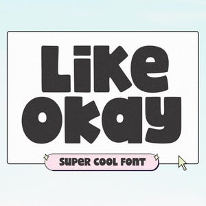 Like Okay Font - Bubbly Font, Cricut Fonts, Procreate Fonts, Canva Fonts, Fonts for Cricut, Bold Font, Teacher Fonts, Trendy Fonts, Cute