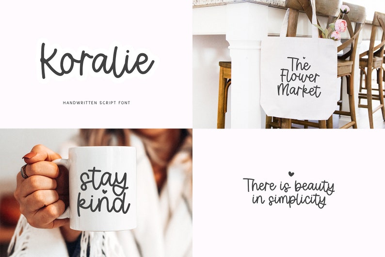 以下が含まれることがあります： 「Koralie」という手書きフォントが、さまざまな用途で示されています。トートバッグには「The Flower Market」というテキストが、マグカップには「stay kind」というテキストが、グラフィックには「There is beauty in simplicity」というテキストが書かれています。