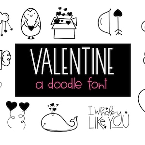 May include: Black and white doodle font illustrations of various Valentine's Day themed images, including a heart, a whale, a cupcake, a penguin, a tree, a box, an arrow, and a tag. The text "VALENTINE a doodle font" is displayed in a black rectangle.