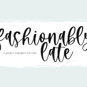 Fashionably Late Font - Handwritten Script Font, Bouncy Font, Cricut Fonts, Procreate Fonts, Modern Calligraphy, Cursive Fonts