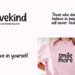 May include: Image with text in a handwritten font. The text includes "lovekind", "Those who don't believe in magic will never find it", "believe in yourself", and "smile more". A pink t-shirt with "smile more" is also visible.
