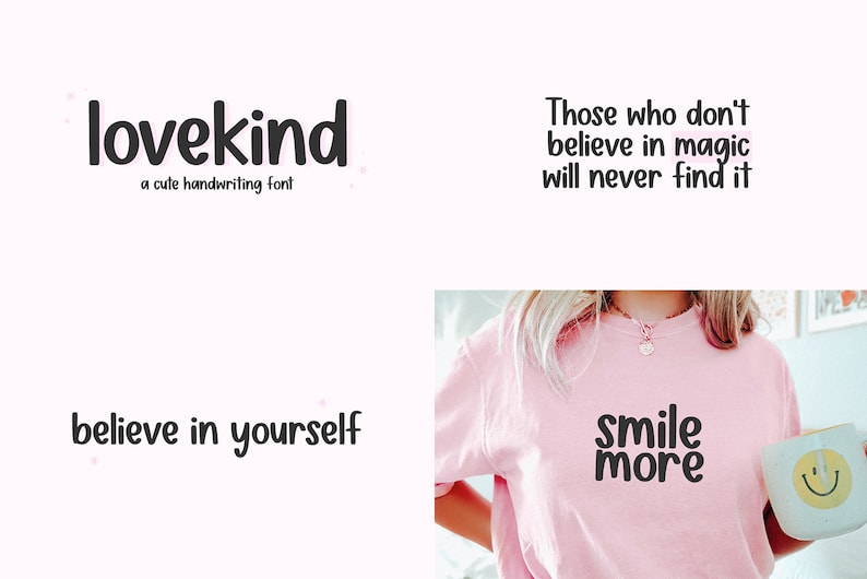May include: Image with text in a handwritten font. The text includes "lovekind", "Those who don't believe in magic will never find it", "believe in yourself", and "smile more". A pink t-shirt with "smile more" is also visible.