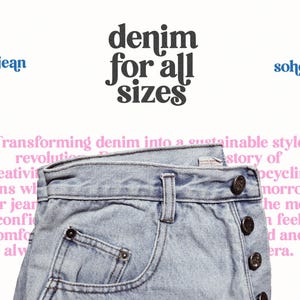 May include: Light blue denim jeans with a button fly and front pocket detail. The image includes text that reads "denim for all sizes", "r&eacute;al jean", and "soho, ny". The jeans are part of a sustainable style revolution.