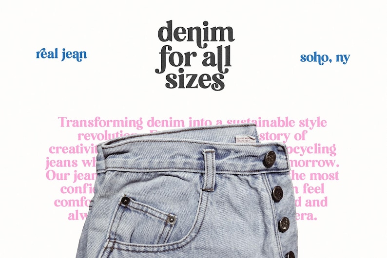 May include: Light blue denim jeans with a button fly and front pocket detail. The image includes text that reads "denim for all sizes", "r&eacute;al jean", and "soho, ny". The jeans are part of a sustainable style revolution.