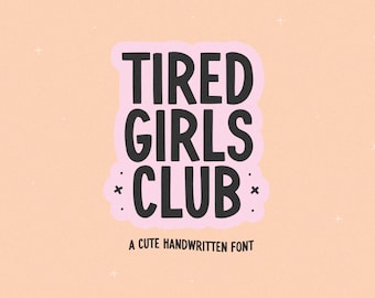 May include: A pink and black graphic design with the text "TIRED GIRLS CLUB" in a handwritten font. The text is surrounded by a pink cloud shape with black dots and stars. The text "A CUTE HANDWRITTEN FONT" is below the graphic.