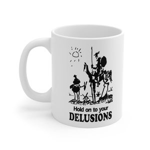 Don Quixote Sancho Panza *Hold on to your DELUSIONS* Mug Ceramic Mug 11oz