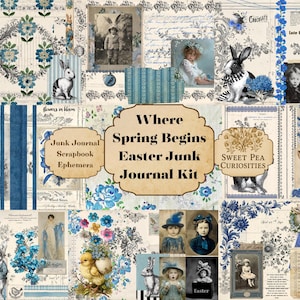 May include: A vintage-style collage in blue and white, featuring images of rabbits, flowers, children, and text. The central text reads "Where Spring Begins Easter Junk Journal Kit". The theme is Easter and scrapbooking, with a nostalgic feel.
