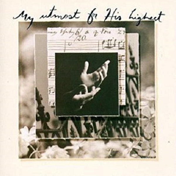 My Utmost for His Highest CD (1995) - Michael W. Smith - Twila Paris - Steven Curtis Chapman - Amy Grant