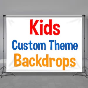May include: White backdrop with the text "Kids Custom Theme Backdrops" in red, blue, and orange lettering. The backdrop is displayed on a black stand.