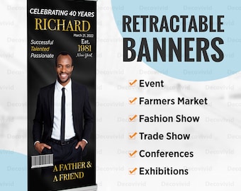 May include: A black and gold retractable banner with the text "Celebrating 40 Years Richard" and a photo of a man. The banner also includes the text "Successful, Talented, Passionate" and "A Father & A Friend". The banner is on a white background with the text "Retractable Banners" and a list of uses for the banners: "Event, Farmers Market, Fashion Show, Trade Show, Conferences, Exhibitions."