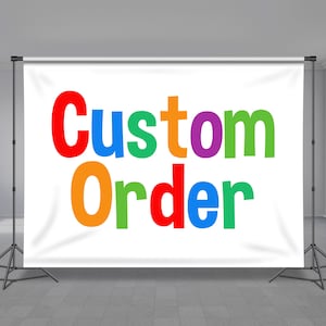 May include: White backdrop with the words "Custom Order" in colorful letters. The letters are red, blue, green, purple, orange, and green.