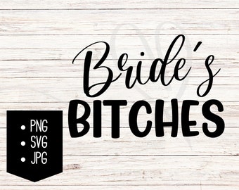 Bride's Bitches Digital Download, PNG, SVG, JPG, Wedding Party, Bridesmaids, Bachelorette