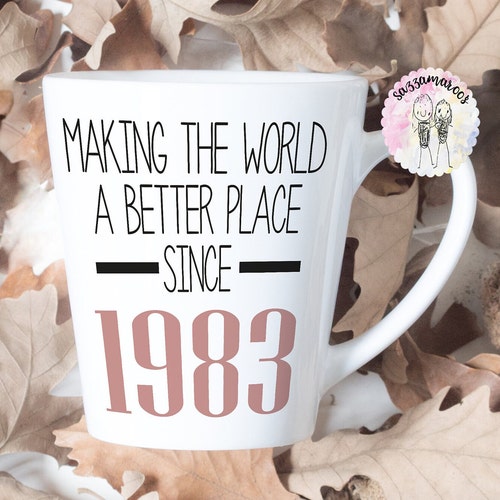 40th Birthday Mug Making the World a Better Place Since 1983 - Etsy ...