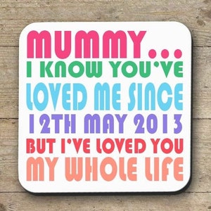 MUMMY COASTER| Mummy I&#39;ve loved you my whole life | Mother&#39;s Day Gift | Mother&#39;s day mug | Birthday gift for mum mummy mother | World&#39;s Best