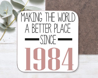 40th Birthday Gift | 40th Birthday Coaster |Making the world a better place since 1984 | 40th Birthday | 40 | 40th | Gift for sister, auntie