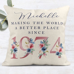 50th Birthday Gift | Making the world a better place since 1974 | Happy 50th Birthday | 50s | 50 | 50th Birthday Cushion |50th Pillow FLORAL