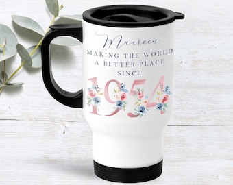 70th Birthday Insulated Travel Mug | Making the world a better place since 1954 | Happy 70th Birthday |70s | 70th Birthday Gift |1954 FLORAL