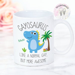 GAY MUG | Gay Gift | Gayosaurus| Gay Dinosaur| Funny Gay Pride Mug | Funny Gay Dinosaur | Homosexual Mug |Secret Santa | Stocking Filler Mug