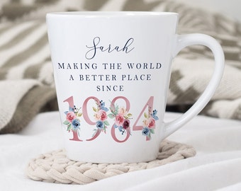 40th Birthday Latte Mug | Making the world a better place since 1984 | Happy 40th Birthday |40s | 40th | 40th Birthday Gift | 1984 | FLORAL