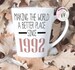 30th Birthday Mug | Making the world a better place since 1992 | Happy 30th Birthday |30s| 30 | 30th | 30th Birthday Gift | 1992 | LATTE 