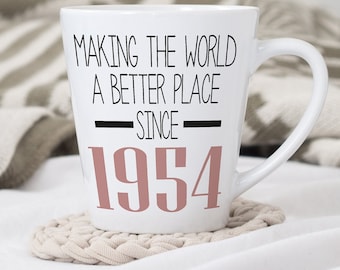 70th Birthday Latte Mug | Making the world a better place since 1954 | Happy 70th Birthday |70s| 70 | 70th | 70th Birthday Gift | 1954 Mug