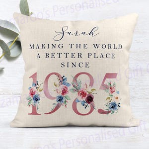 40th Birthday Gift | Making the world a better place since 1985 | Happy 40th Birthday | 40s | 40 | 40th Birthday Cushion |40th Pillow FLORAL
