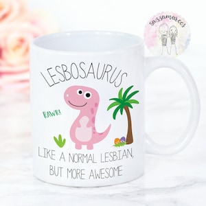 LESBISCHE TASSE | Lesbische Geschenk | Lesbosaurus| Lesbischer Dinosaurier| Lustige lesbische Dinosaurier | Homosexuelle Tasse | Geheimes Weihnachtsgeschenk | Strumpffüller Tasse