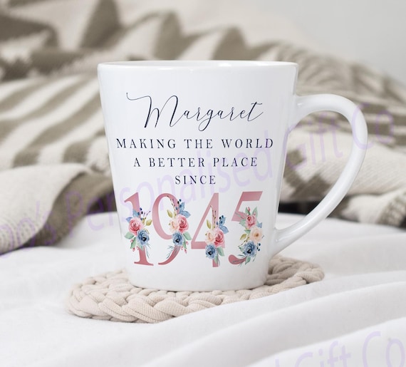 80th Birthday Latte Mug Making the world a better place since 1945  Happy 80th Birthday |80s| 80 80th 80th Birthday Gift, 1945 FLORAL