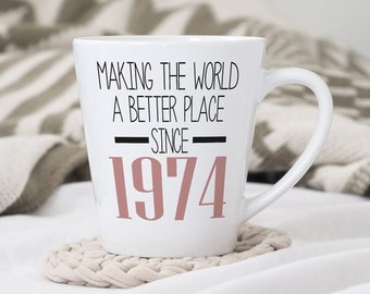 50th Birthday Latte Mug | Making the world a better place since 1974 | Happy 50th Birthday |50s| 50 | 50th | 50th Birthday Gift | 1974 | Mug