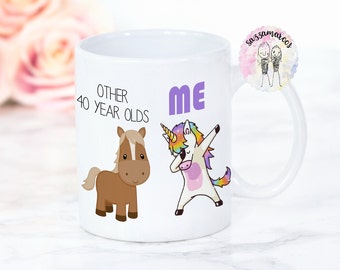 40th Birthday Mug | Other 40 year olds, me | Horses and Unicorn | Happy 40th Birthday |Forties | 40 | 40th | Floral 40th Birthday Gift | Cup