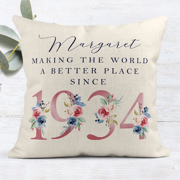 90th Birthday Gift | Making the world a better place since 1934 | Happy 90th Birthday | 90s | 90 | 90th Birthday Cushion |90th Pillow FLORAL