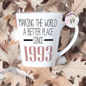 30th Birthday Latte Mug | Making the world a better place since 1993 | Happy 30th Birthday |30s| 30 | 30th | 30th Birthday Gift | 1993 |