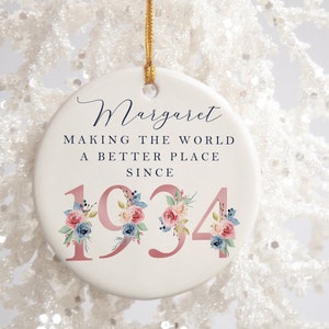 90th Birthday Gift | Making the world a better place since 1934 | 90s | 90 | 90th Birthday Gift | born in 1934 Gift | Ceramic 90th Ornament