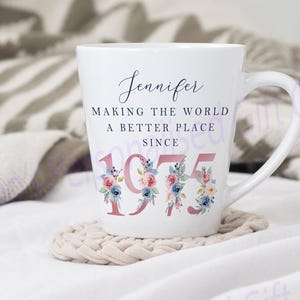 50th Birthday Latte Mug | Making the world a better place since 1975 | Happy 50th Birthday |50s| 50 | 50th | 50th Birthday Gift, 1975 FLORAL