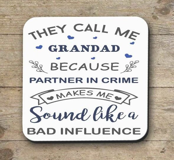 GRANDAD COASTER| They call me grandad because partner in crime makes …