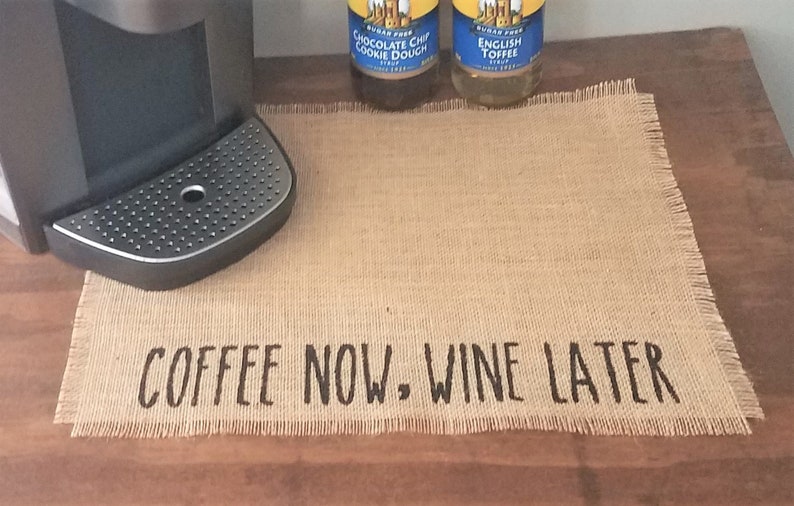 Burlap Coffee Placemat Farmhouse Coffee Bar Decor Gift For Coffee and Wine Lover Coffee Maker Mat Coffee Now Wine Later Mat For Keurig