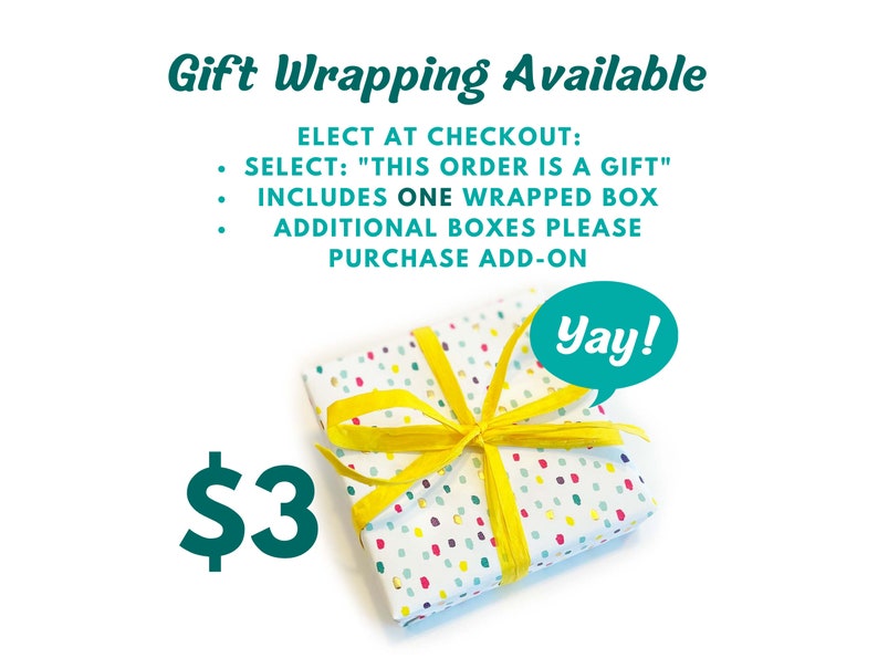 May include: A white gift box with colorful polka dots and a yellow ribbon. The box is tied with a bow and has a speech bubble with the word "Yay!" in it. The text "$3" is in green below the box. The text above the box reads "Gift Wrapping Available" and includes instructions for selecting gift wrapping at checkout.