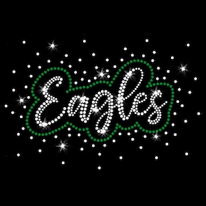 May include: Black background with the word "Eagles" in white rhinestones, outlined in green dots. White dots and starbursts surround the text, creating a sparkling effect. Ideal for apparel or accessories.